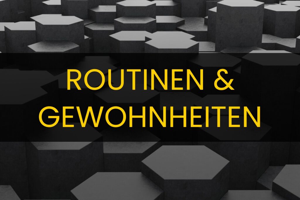 Routinen und Gewohnheiten
