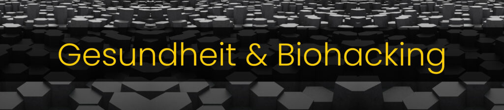 Gesundheit und Biohacking