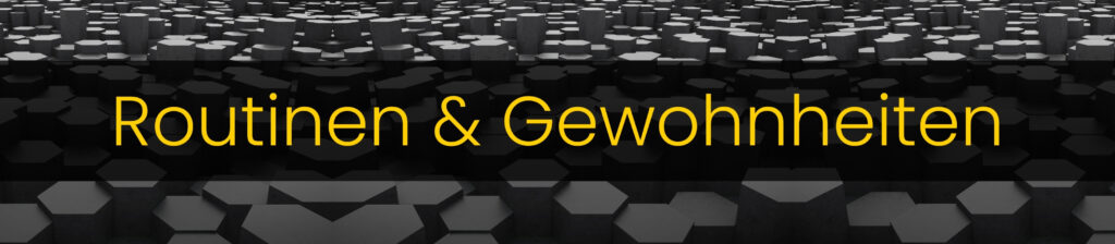 Routinen und Gewohnheiten